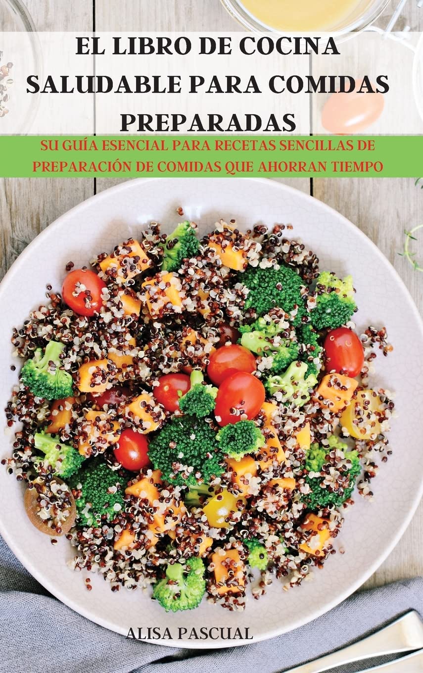El Libro de Cocina Saludable Para Comidas Preparadas (Spanish Edition)