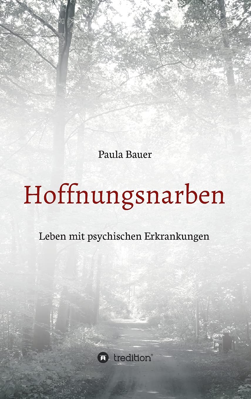 Hoffnungsnarben: Leben mit psychischen Erkrankungen (German Edition)