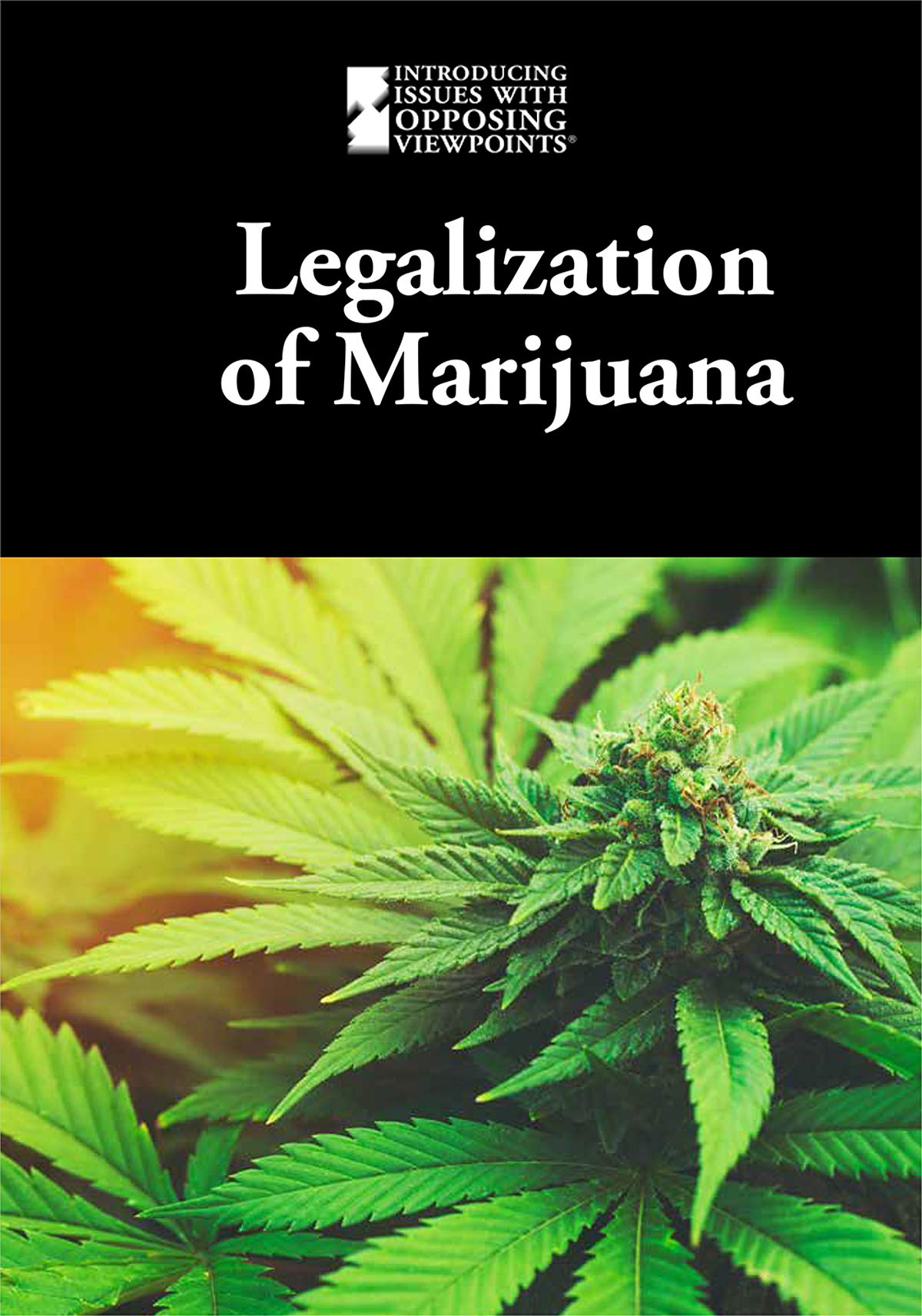 Legalization of Marijuana (Introducing Issues with Opposing Viewpoints)
