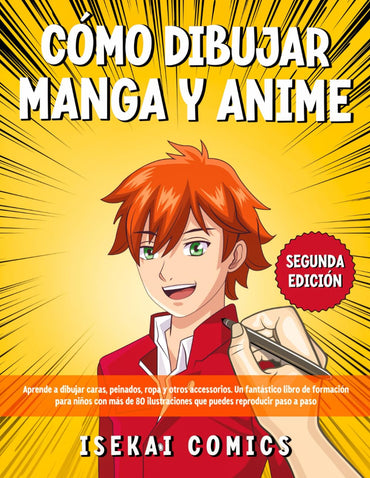 Cómo Dibujar Manga Y Anime: Aprende a Dibujar Caras, Peinados, Ropa y otros Accessorios. Un fantástico Libro de Formación para Niños con más de 80 ...