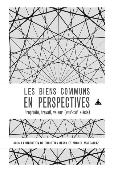 Les biens communs en perspectives: Propriété, travail, valeur (XVIIIe-XXIe siècle)