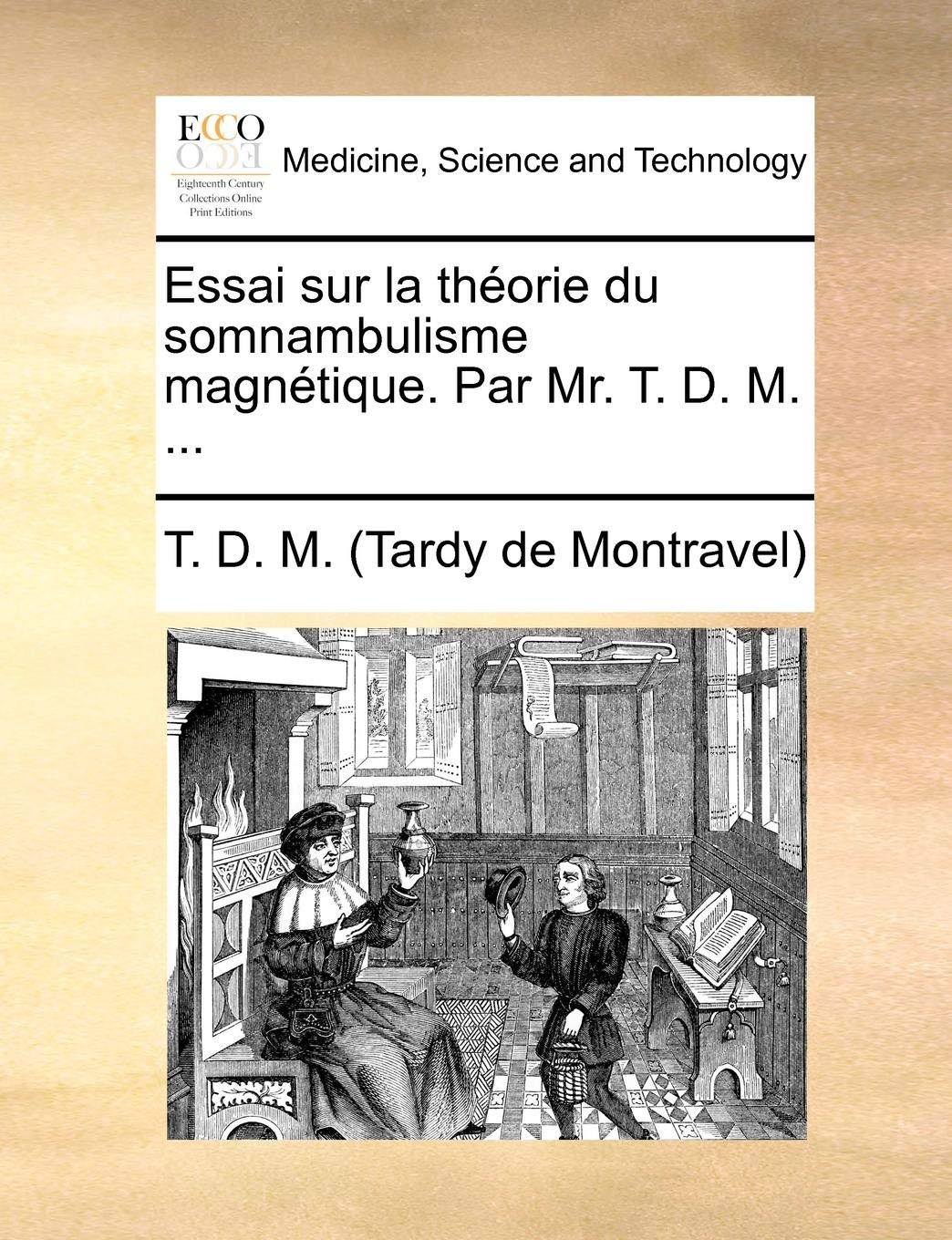 Essai sur la théorie du somnambulisme magnétique. Par Mr. T. D. M. ... (French Edition)