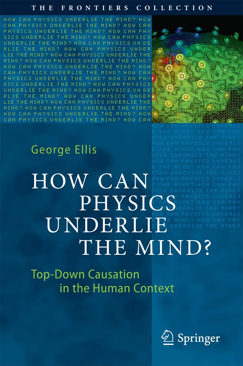 How Can Physics Underlie the Mind?: Top-Down Causation in the Human Context (The Frontiers Collection)