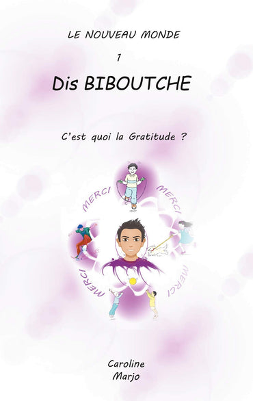 Dis Biboutche,: c'est quoi la gratitude ?