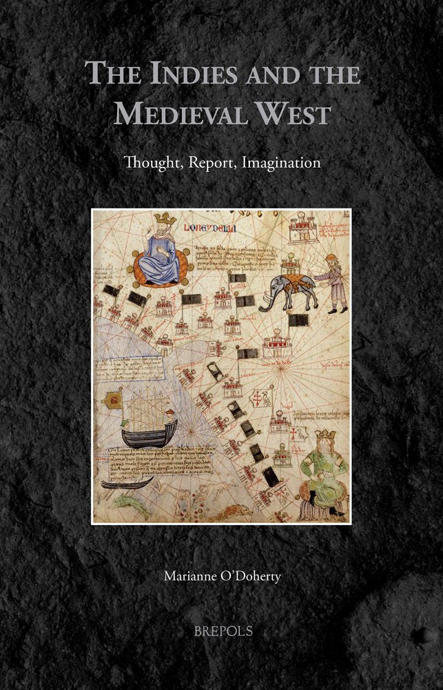 The Indies and the Medieval West: Thought, Report, Imagination (Medieval Voyaging)