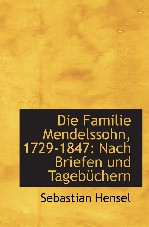 Die Familie Mendelssohn, 1729-1847: Nach Briefen und Tagebüchern (German Edition)