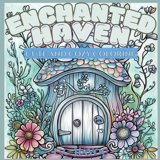 Enchanted Haven: Cute and Cozy Coloring