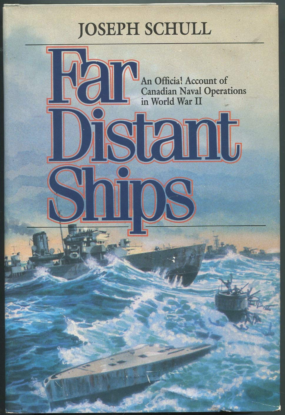 The far distant ships: An official account of Canadian naval operations in World War II