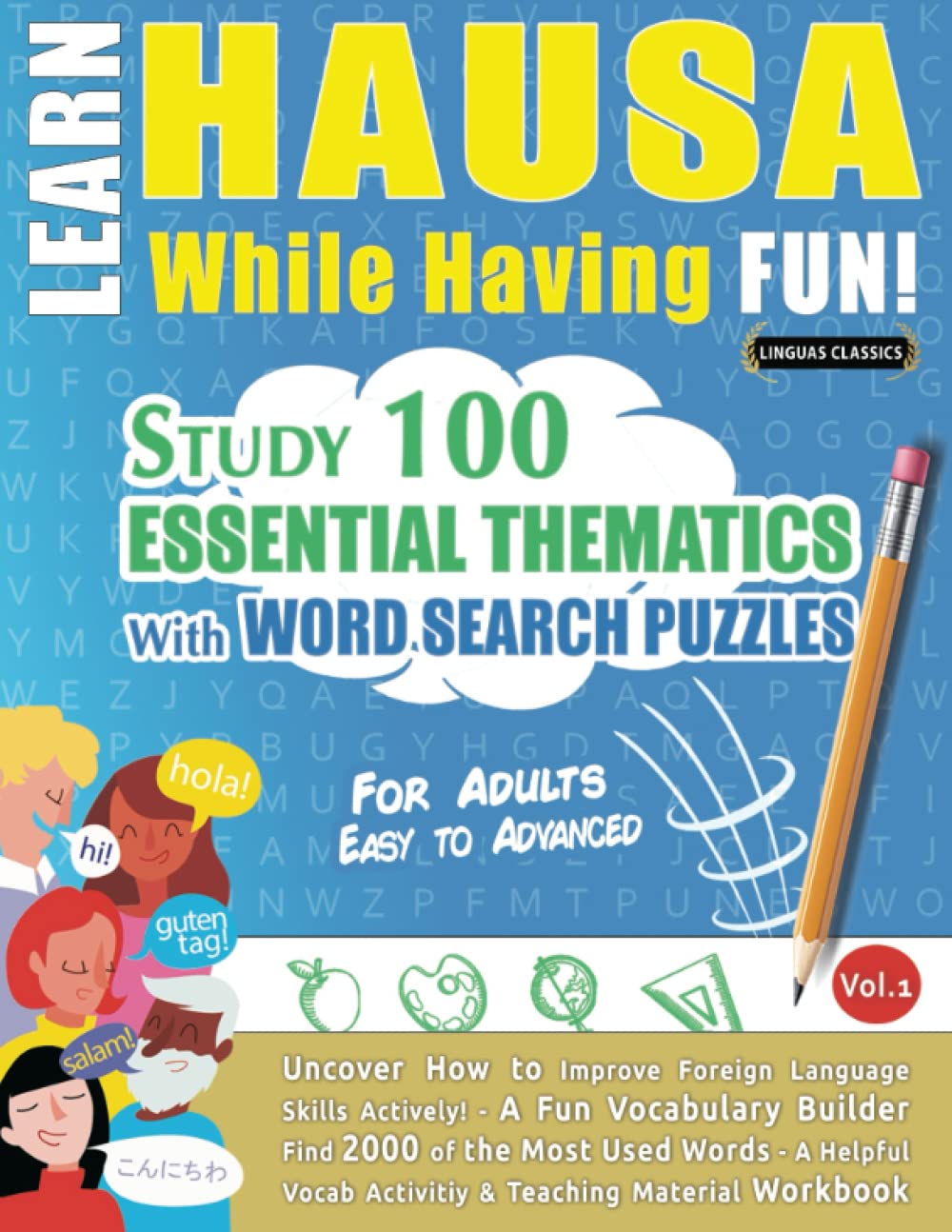 LEARN HAUSA WHILE HAVING FUN! - FOR ADULTS: EASY TO ADVANCED - STUDY 100 ESSENTIAL THEMATICS WITH WORD SEARCH PUZZLES - 