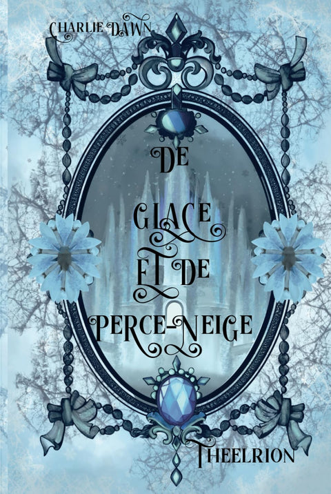 De glace et de perce-neige, tome 1 : Theelrion (Cœurs d'hiver, la saga des Shylranlian) (French Edition)
