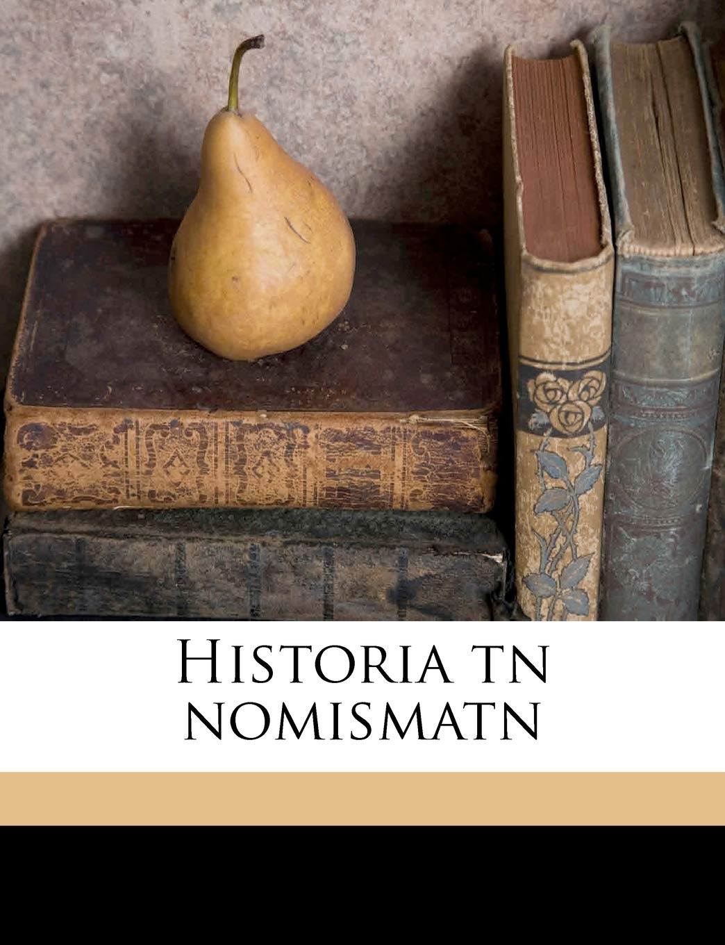 Historia tn nomismatn; Volume 2 (Greek Edition)