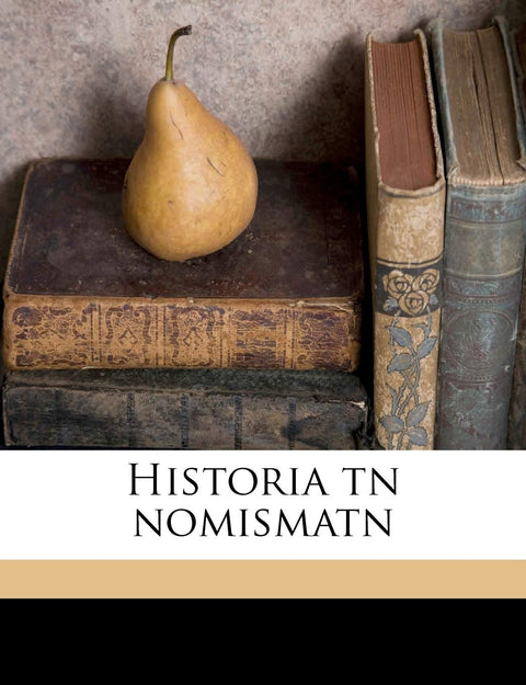 Historia tn nomismatn; Volume 2 (Greek Edition)