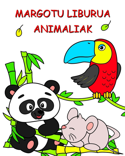 Margotu Liburua Animaliak: Animalia ederrak koloreztatzeko 2 urtetik aurrerako haurrentzat (Basque Edition)