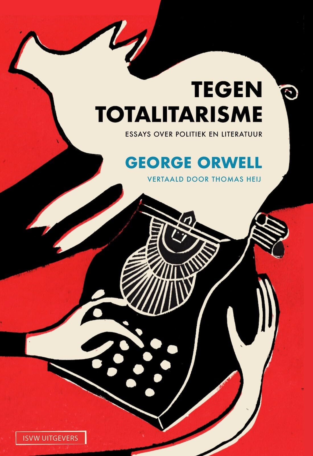 Tegen totalitarisme: essays over politiek en literatuur