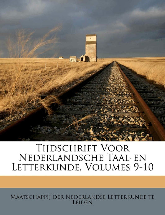 Tijdschrift Voor Nederlandsche Taal-en Letterkunde, Volumes 9-10 (Dutch Edition)