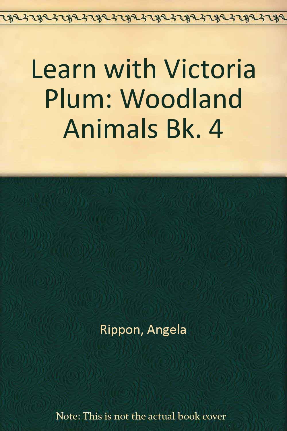 Learn with Victoria Plum: Woodland Animals Bk. 4