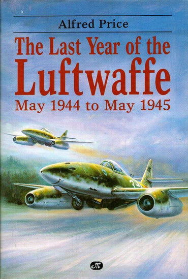 The Last Year of the Luftwaffe: May 1944 to May 1945
