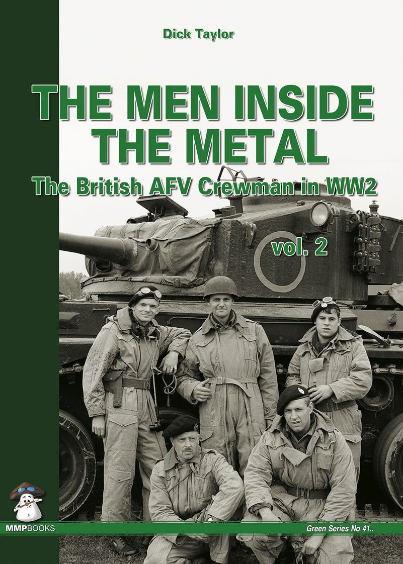 Men Inside the Metal: The British AFV Crewman in WW2: Volume 2 (Green Series)