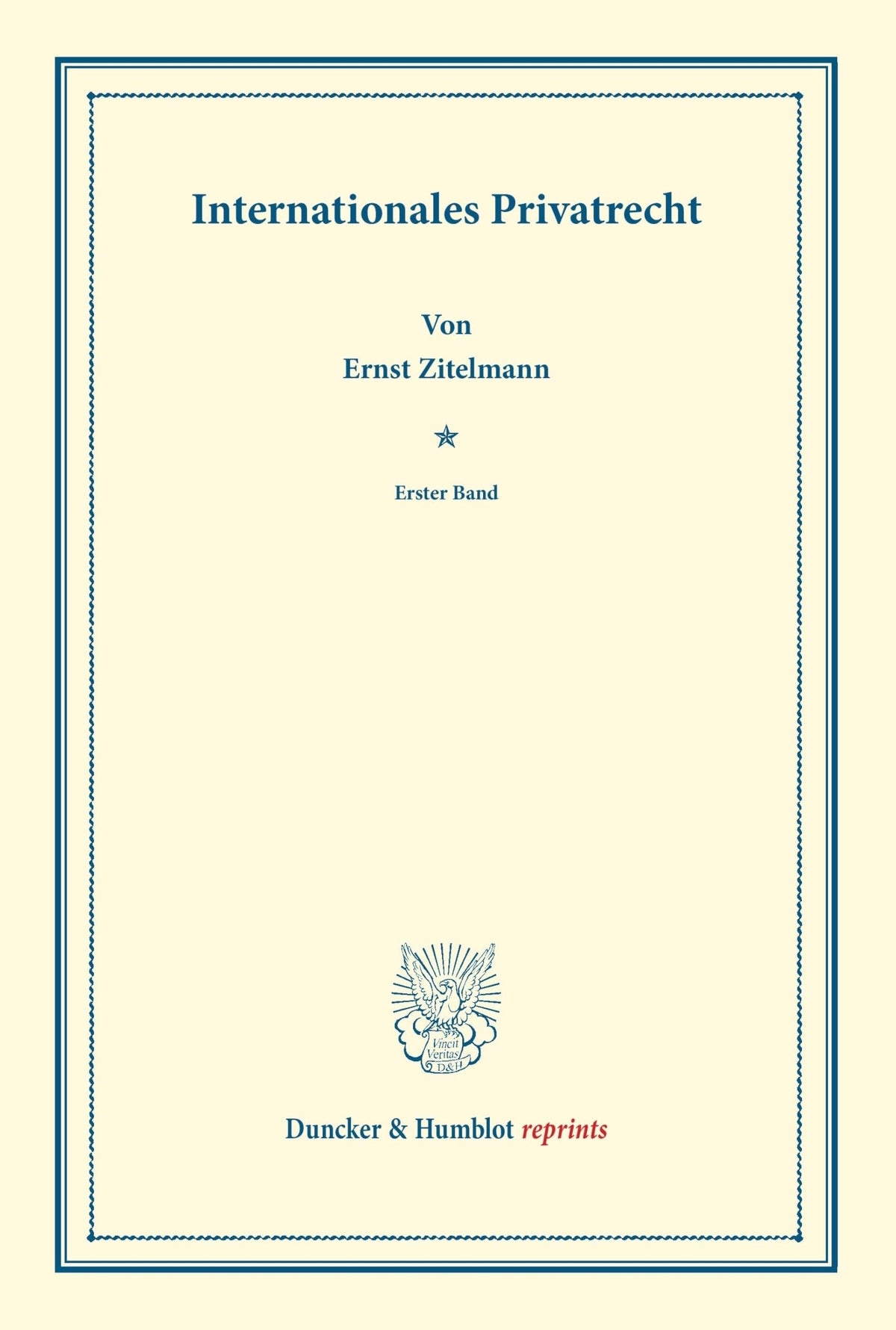 Internationales Privatrecht: Erster Band (Duncker & Humblot Reprints) (German Edition)