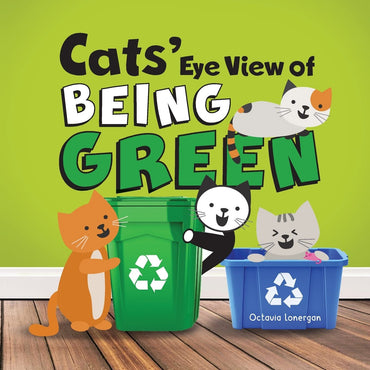 Cats' Eye View of Being Green: A rhyming book about sustainable living
