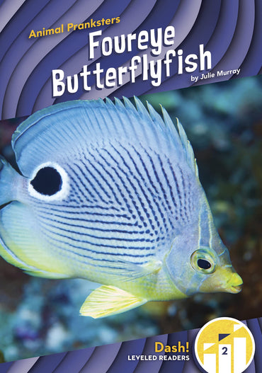Foureye Butterflyfish (Animal Pranksters; Dash! Leveled Readers, Level 2)