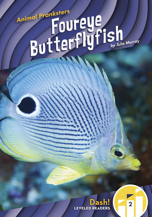 Foureye Butterflyfish (Animal Pranksters; Dash! Leveled Readers, Level 2)