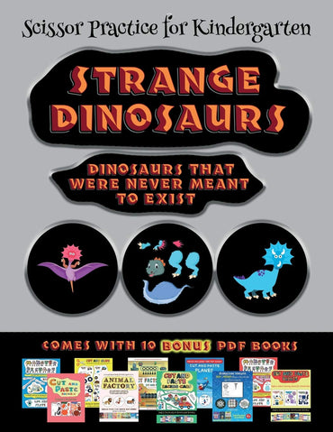 Scissor Practice for Kindergarten (Strange Dinosaurs - Cut and Paste): This book comes with a collection of downloadable