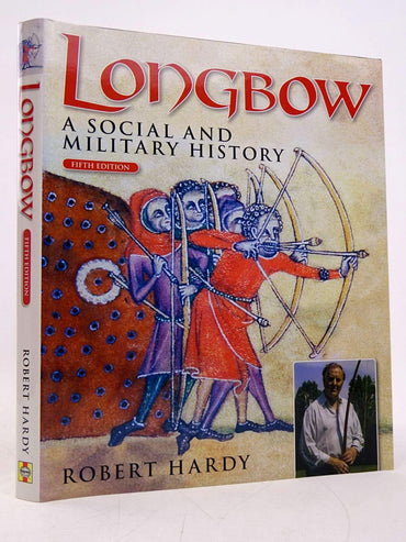Longbow - 5th Edition: A Social and Military History