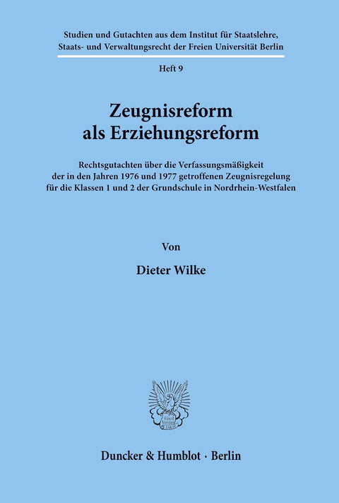 Zeugnisreform ALS Erziehungsreform.: Rechtsgutachten Über Die Verfassungsmäßigkeit Der in Den Jahren 1976 Und 1977 Getro