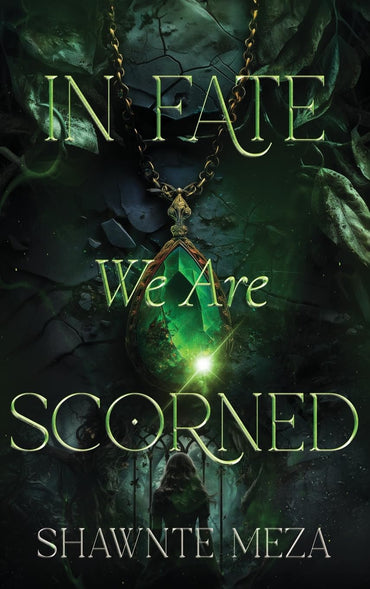 In Fate We Are Scorned