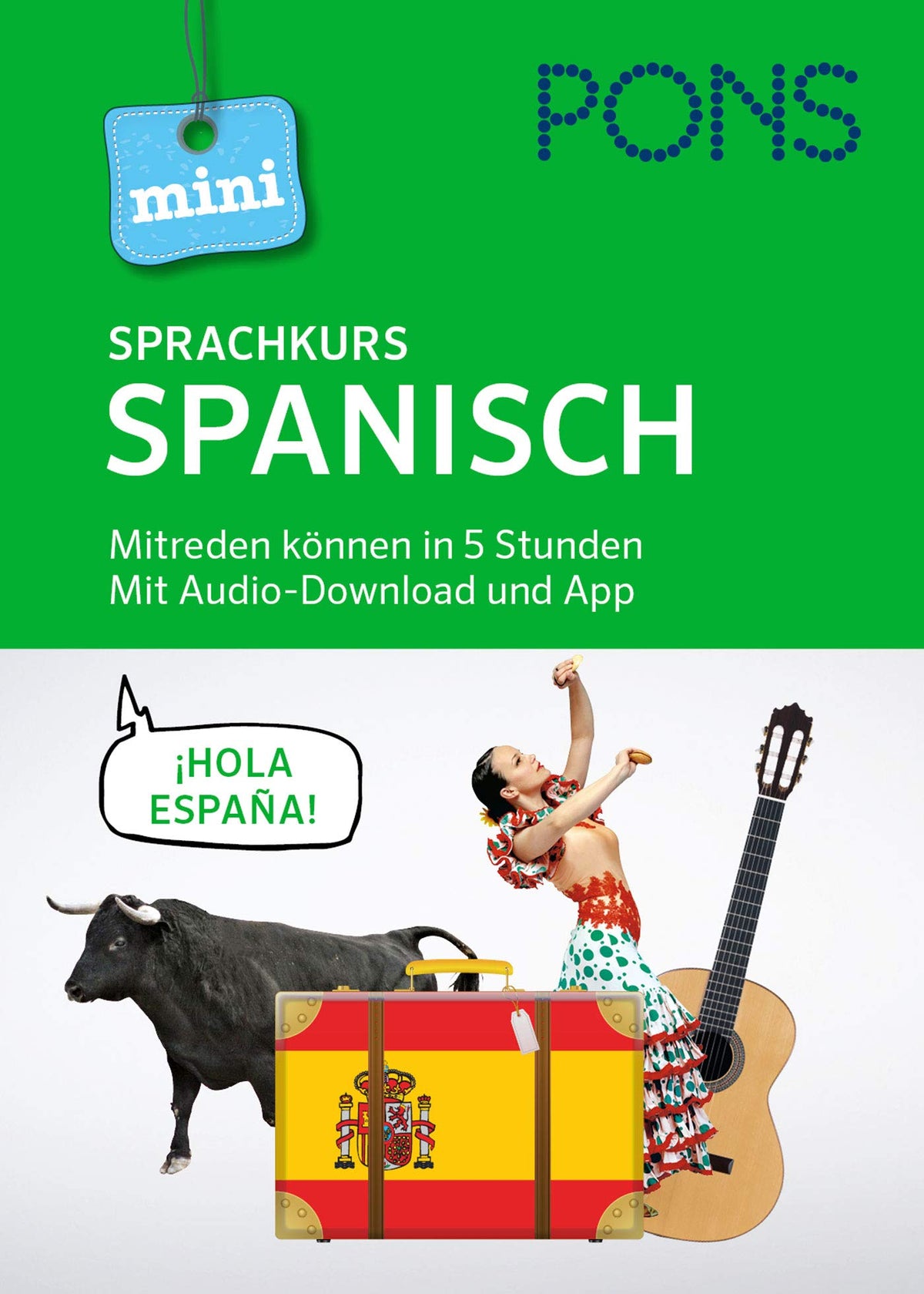 PONS Mini-Sprachkurs Spanisch. Mit Audio-Download und App: Mitreden können in 5 Stunden