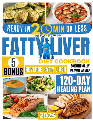 FATTY LIVER DIET COOKBOOK: Your Definitive Guide with Easy, Delicious, and Quick Recipes to Heal Your Liver and Feel Great Fast | Includes a Step-by-S