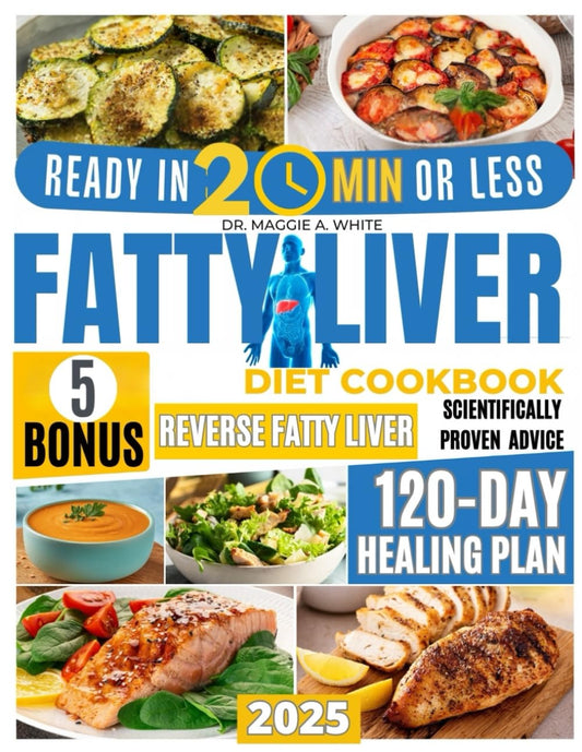 FATTY LIVER DIET COOKBOOK: Your Definitive Guide with Easy, Delicious, and Quick Recipes to Heal Your Liver and Feel Great Fast | Includes a Step-by-S