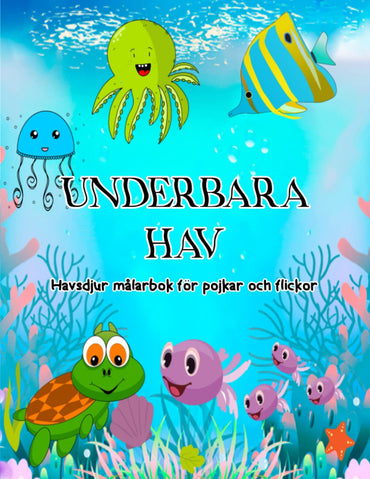 Underbara hav. Havsdjur målarbok för pojkar och flickor: Kul i färgerna! Från 4 – 5 år (Swedish Edition)