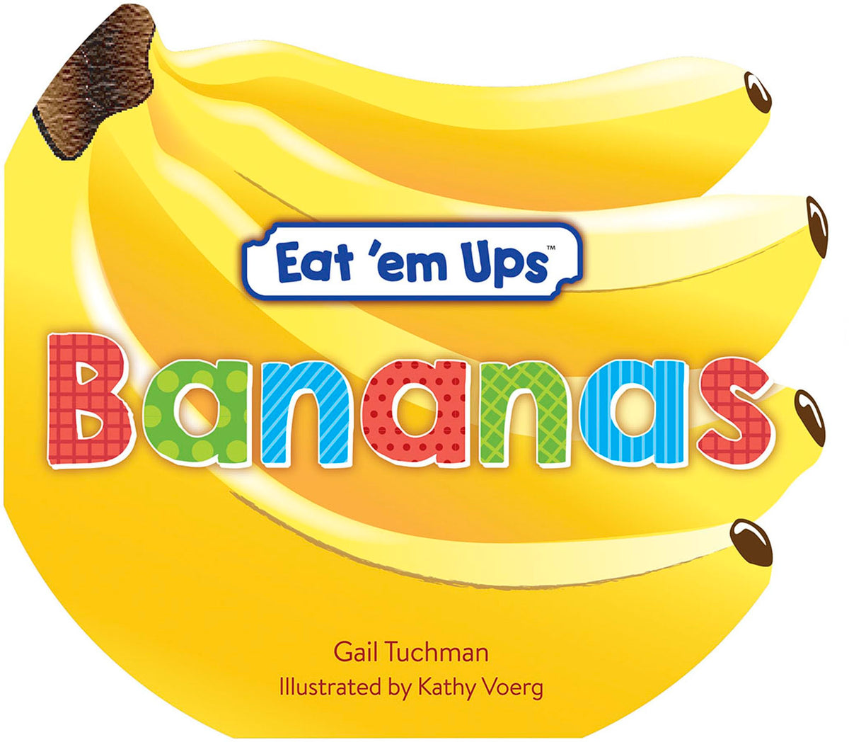 Eat 'em Ups™ Bananas: A Cute & Colorful Rhyming Story for Preschoolers