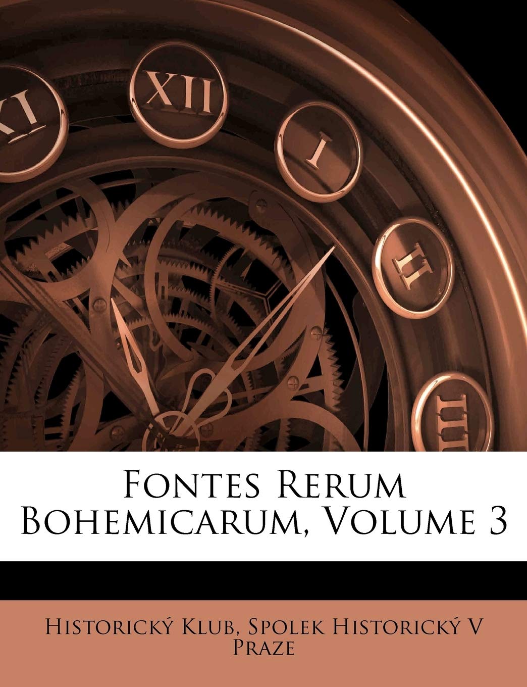 Fontes Rerum Bohemicarum, Volume 3 (Czech Edition)