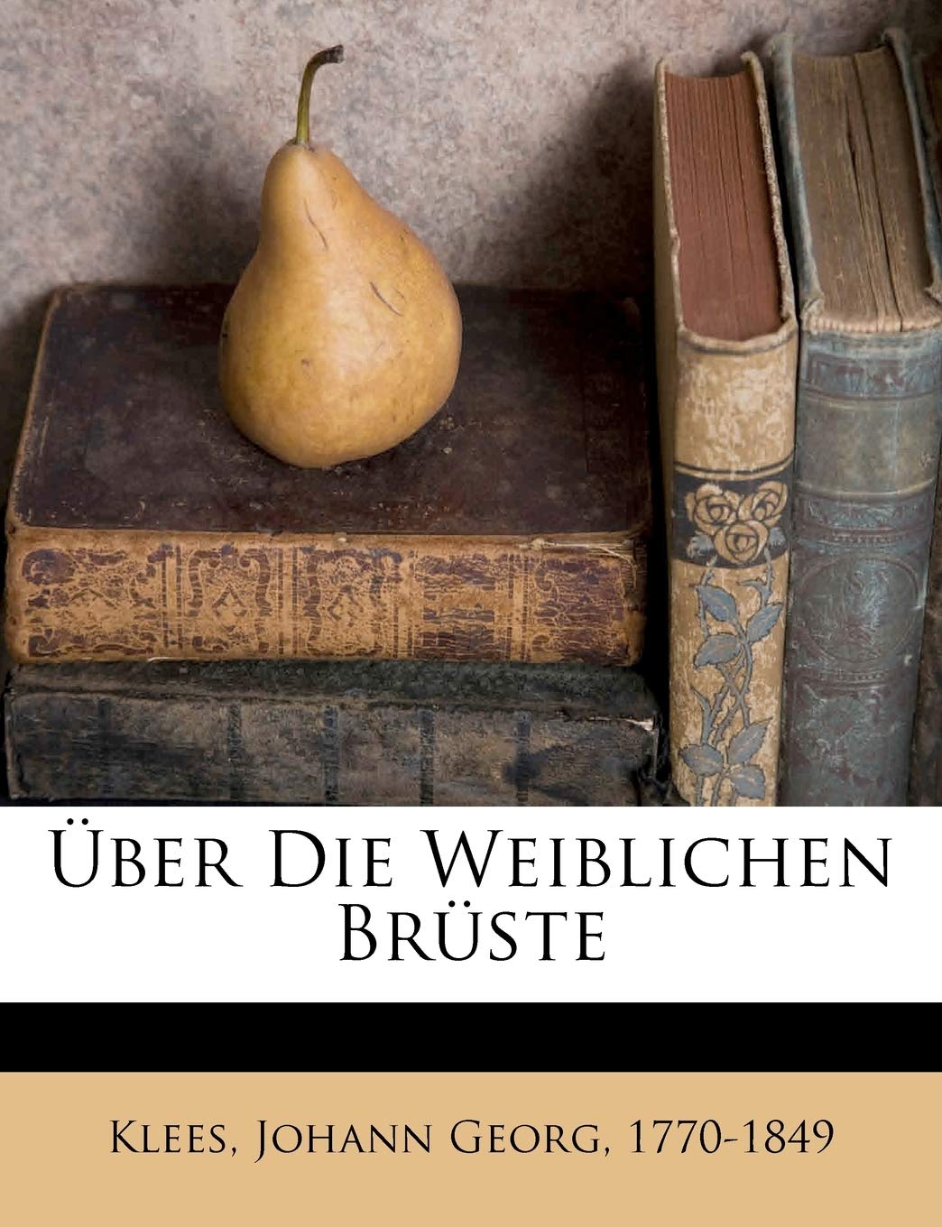 Über die weiblichen Brüste. Dritte Auflage. (German Edition)