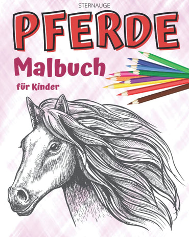 Pferde Malbuch für Kinder: Großer Malspaß für alle Pferdefans (German Edition)