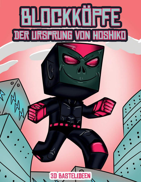 3d Bastelideen (Blockköpfe - Der Ursprung von Hoshiko): Dieses Blockköpfe Papier -Bastelbuch für Kinder kommt mit 3 speziell ausgewählten ... und 1 Schwebeboard (German Edition)