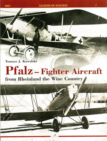 Pfalz - Fighter Aircraft: From Rheinland the Wine Country (Legends of Aviation)