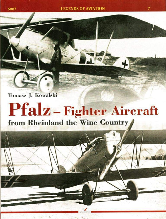 Pfalz - Fighter Aircraft: From Rheinland the Wine Country (Legends of Aviation)