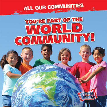 You're Part of the World Community! (All Our Communities)