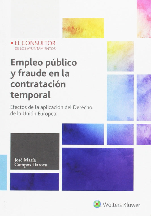 Empleo público y fraude en la contratación temporal: Efectos de la aplicación del Derecho de la Unión Europea