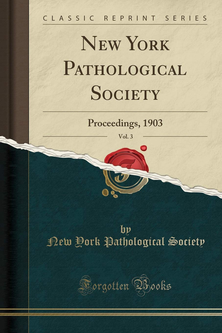 New York Pathological Society, Vol. 3: Proceedings, 1903 (Classic Reprint)