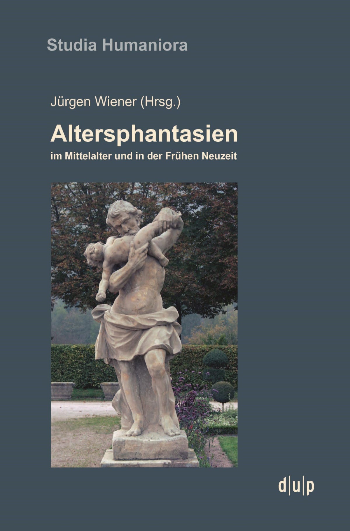 Altersphantasien im Mittelalter und in der Frühen Neuzeit (studia humaniora, 49) (German Edition)