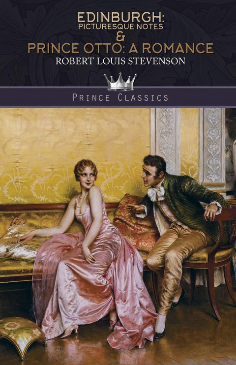 Edinburgh: Picturesque Notes & Prince Otto: A Romance (Prince Classics)