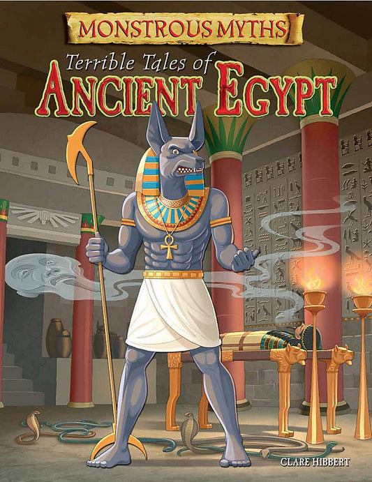 Terrible Tales of Ancient Egypt (Monstrous Myths)