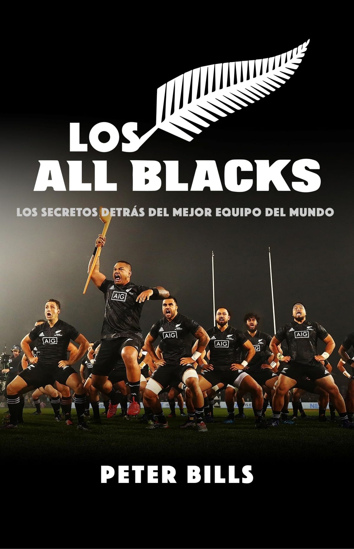 Los All Blacks: Los secretos detrás del mejor equipo del mundo (Spanish Edition)
