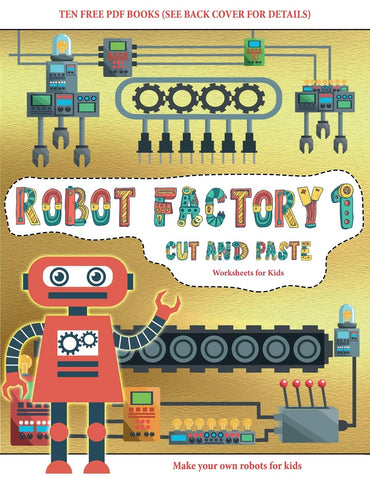 Worksheets for Kids (Cut and Paste - Robot Factory Volume 1): This book comes with collection of downloadable PDF books 