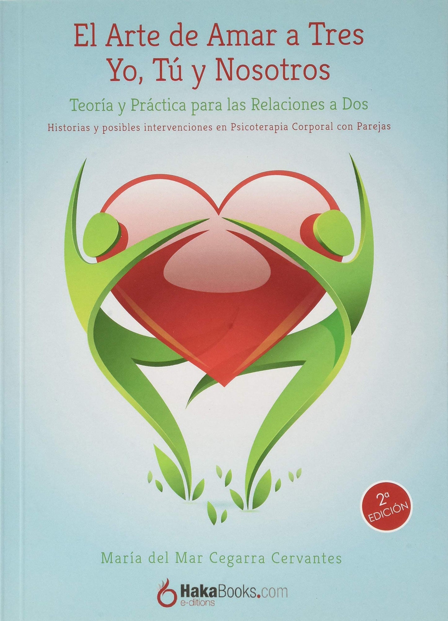 El Arte de Amar a Tres Yo, Tú y Nosotros: Teoría y práctica para las relaciones a dos
